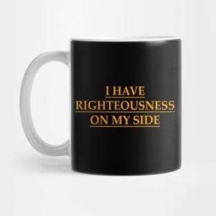 I have righteousness on my side Mug